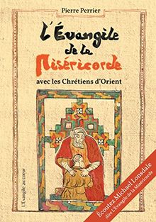 L'Evangile de la Miséricorde : avec les chrétiens d'Orient