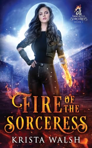 Fire of the Sorceress (Immortal Sorceress, Band 1)