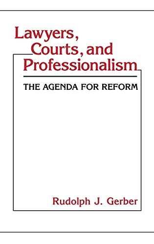 Lawyers, Courts, and Professionalism: The Agenda for Reform (Contributions in Legal Studies)