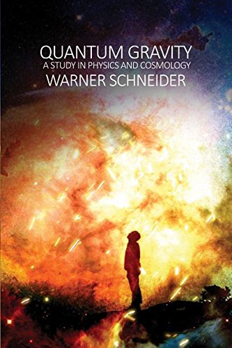 Warner Schneider Quantum Gravity, A Study In Physics And Cosmology