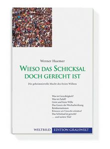 Wieso das Schicksal doch gerecht ist: Die geheimnisvolle Macht des freien Willens