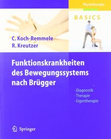 Funktionskrankheiten des Bewegungssystems nach Brügger: Diagnostik, Therapie, Eigentherapie (Physiotherapie Basics)