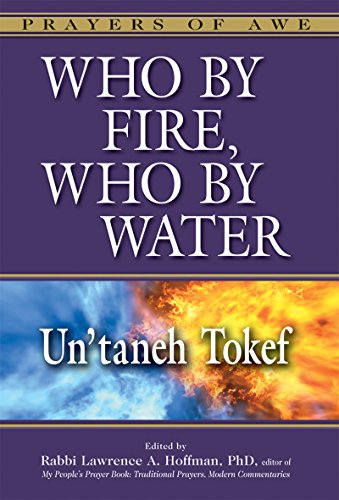 Hoffman, Rabbi Lawrence A. Who By Fire, Who By Water, Un'taneh Tokef (Prayers Of Awe, 1)