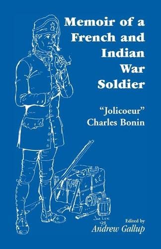 Memoir of a French and Indian War Soldier [by] Jolicoeur Charles Bonin