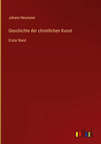 Geschichte der christlichen Kunst: Erster Band