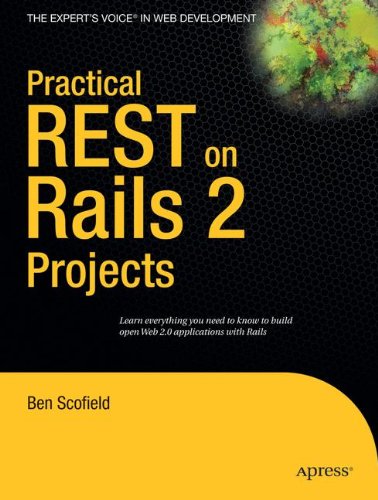 Practical Rest on Rails 2 Projects (The Expert's Voice in Web Development)