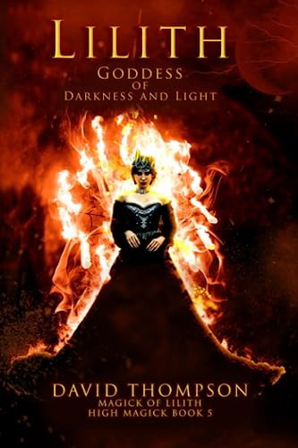 Lilith: Goddess of Darkness and Light (High Magick Studies)