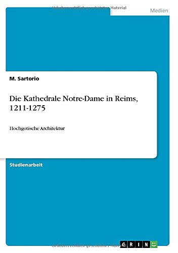 Die Kathedrale Notre-Dame in Reims, 1211-1275: Hochgotische Architektur