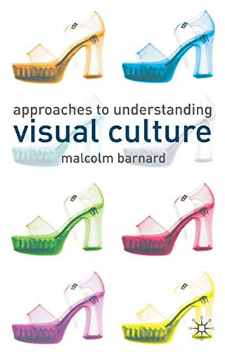 Approaches to Understanding Visual Culture