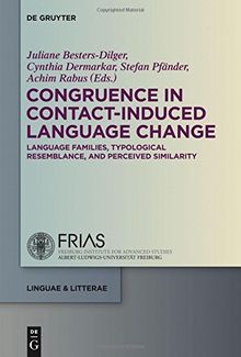 Congruence in Contact-Induced Language Change: Language Families, Typological Resemblance, and Perceived Similarity (linguae & litterae, Band 27)