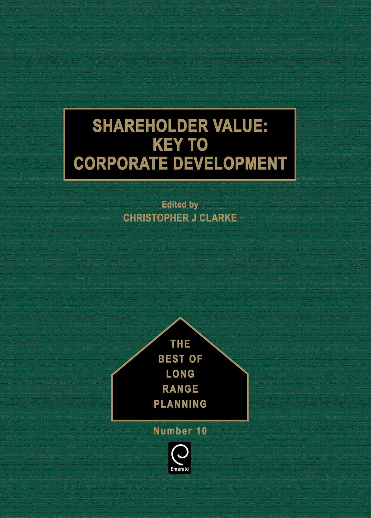 Shareholder Value: Key to Corporate Development (The Best of Long Range Planning ; No. 10, Band 10)