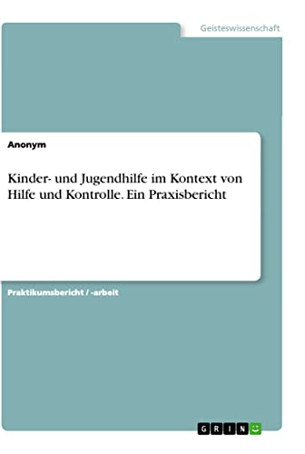 Kinder- und Jugendhilfe im Kontext von Hilfe und Kontrolle. Ein Praxisbericht