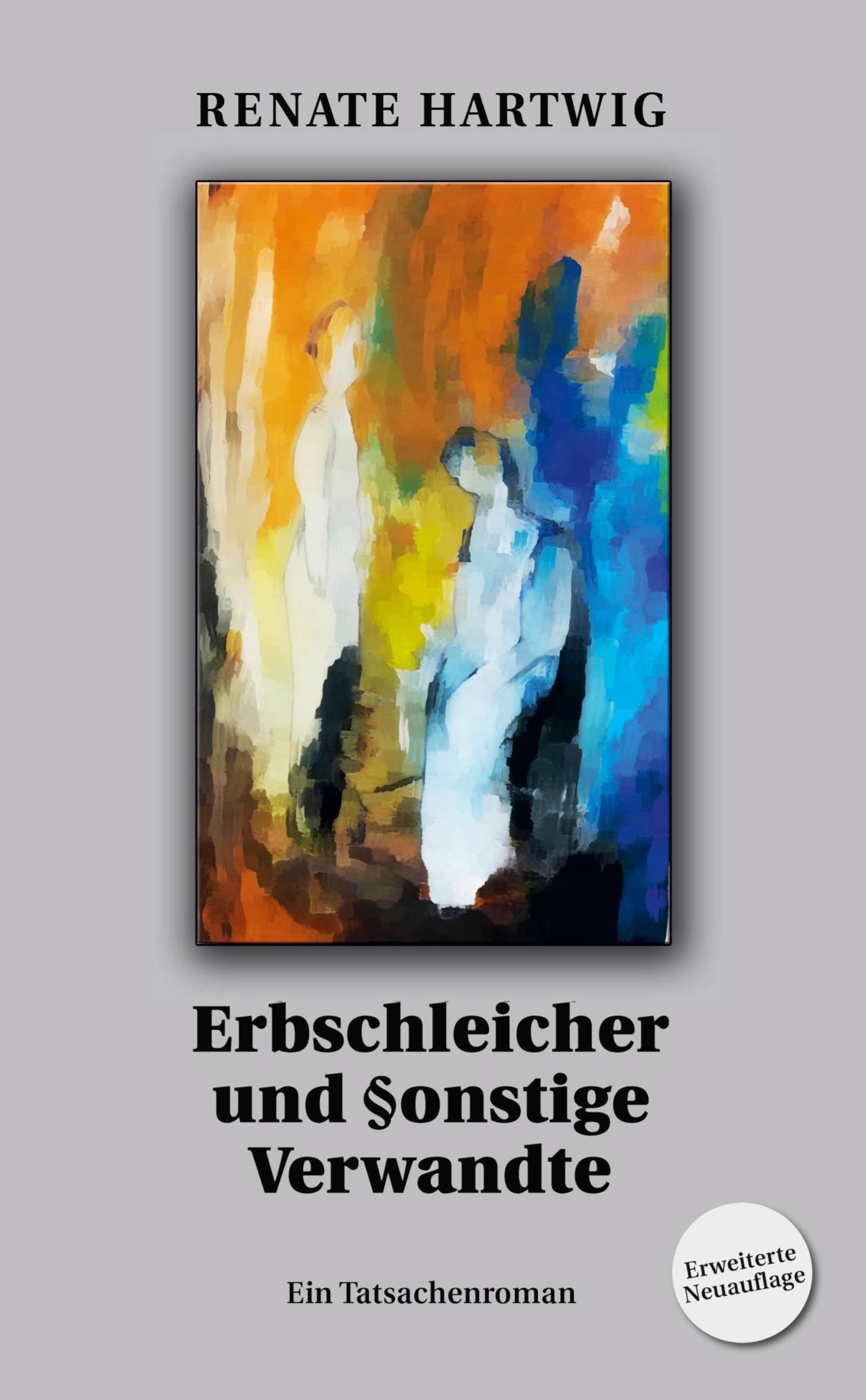 Erbschleicher und §onstige Verwandte: Tatsachenroman