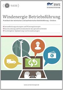 Windenergie Betriebsführung: Praxisbuch der technischen und kaufmännischen Betriebsführung - Onshore