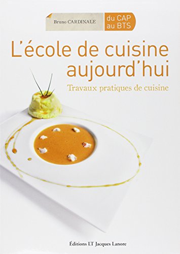 L'&eacute;cole De Cuisine Aujourd'hui - Travaux Pratiques De Cuisine