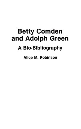 Betty Comden and Adolph Green: A Bio-Bibliography (Bio-bibliographies in the Performing Arts)