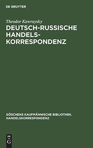 Deutsch-russische Handelskorrespondenz (Göschens kaufmännische Bibliothek. Handelskorrespondenz, 6, Band 6)