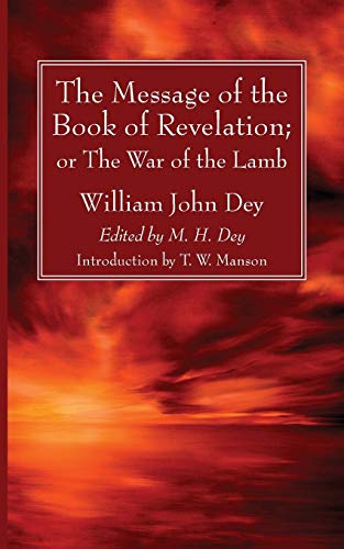 The Message of the Book of Revelation: The War of the Lamb: Or, the War of the Lamb