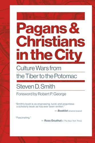 Pagans and Christians in the City: Culture Wars from the Tiber to the Potomac (Emory University Studies in Law and Religion)