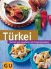Türkei: Kochen und verwöhnen mit Orginalrezepten