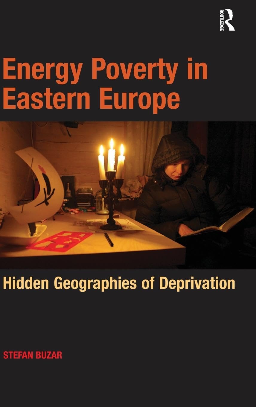Energy Poverty in Eastern Europe: Hidden Geographies of Deprivation