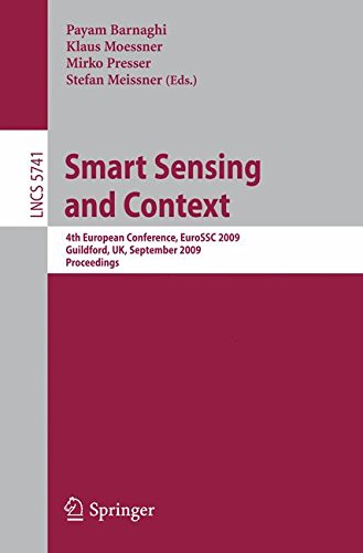 Smart Sensing and Context: 4th European Conference, EuroSSC 2009, Guildford, UK, September 16-18, 2009. Proceedings (Lecture Notes in Computer Science . . . Networks and Telecommunications)