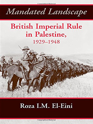 Mandated Landscape: British Imperial Rule in Palestine 1929-1948
