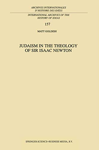 Judaism in the Theology of Sir Isaac Newton (International Archives of the History of Ideas Archives internationales d'histoire des idées, 157, Band 157)