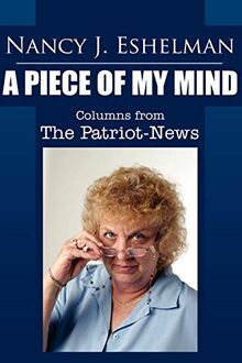 Nancy Eshelman: A Piece of My Mind: Columns from The Patriot-News