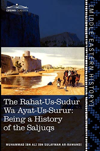 The Rahat-Us-Sudur Wa Ayat-Us-Surur: Being a History of the Saljuqs