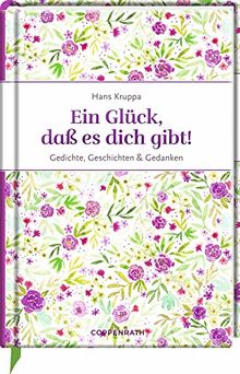 Ein Glück, daß es dich gibt: Gedichte, Geschichten & Gedanken (Edizione)