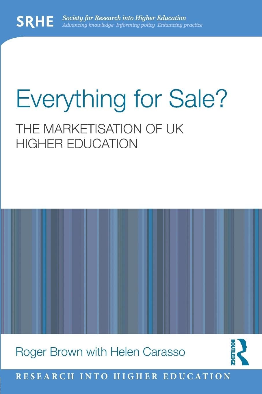 Everything for Sale? The Marketisation of UK Higher Education (Society of Research into Higher Education)