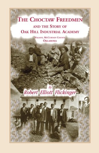 The Choctaw Freedmen and the Story of Oak Hill Industrial Academy (Heritage Classic)