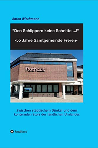 Den Schlippern keine Schnitte ... ! 2024: 55 Jahre Samtgemeinde Freren: Zwischen städtischem Dünkel und dem konternden Stolz des ländlichen Umlandes