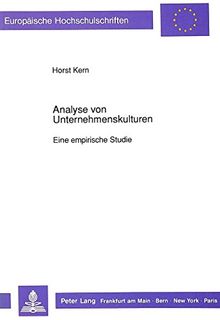 Analyse von Unternehmenskulturen: Eine empirische Studie (Europäische Hochschulschriften / European University Studies / Publications Universitaires Européennes)
