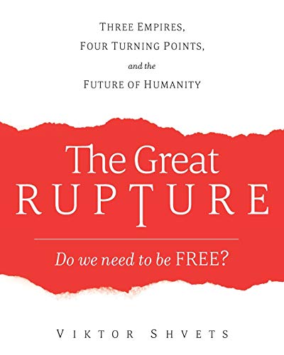Viktor Shvets The Great Rupture, Three Empires, Four Turning Points, And The Future Of Humanity