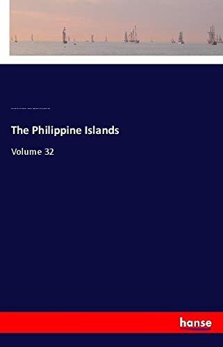 The Philippine Islands: Volume 32