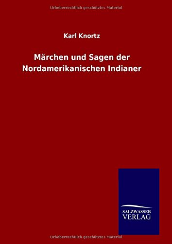 Märchen und Sagen der Nordamerikanischen Indianer