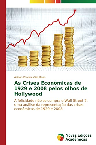 As Crises Econômicas de 1929 e 2008 pelos olhos de Hollywood: A felicidade não se compra e Wall Street 2: uma análise da representação das crises econômicas de 1929 e 2008