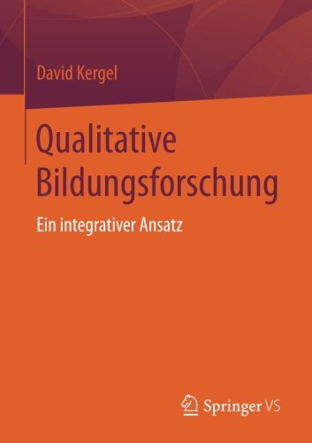 Qualitative Bildungsforschung: Ein integrativer Ansatz