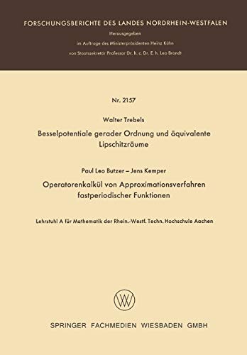 Besselpotentiale gerader Ordnung und äquivalente Lipschitzräume Operatorenkalkül von Approximationsverfahren fastperiodischer Funktionen (Forschungsberichte des Landes Nordrhein-Westfalen)