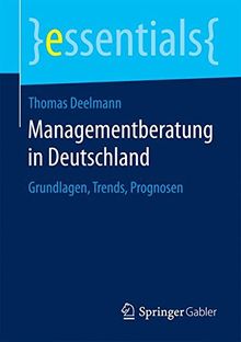 Managementberatung in Deutschland (essentials)