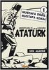 Anekdotlarla ve Çizgilerle Atatürk: Mustafa Değil Mustafa Kemal 1