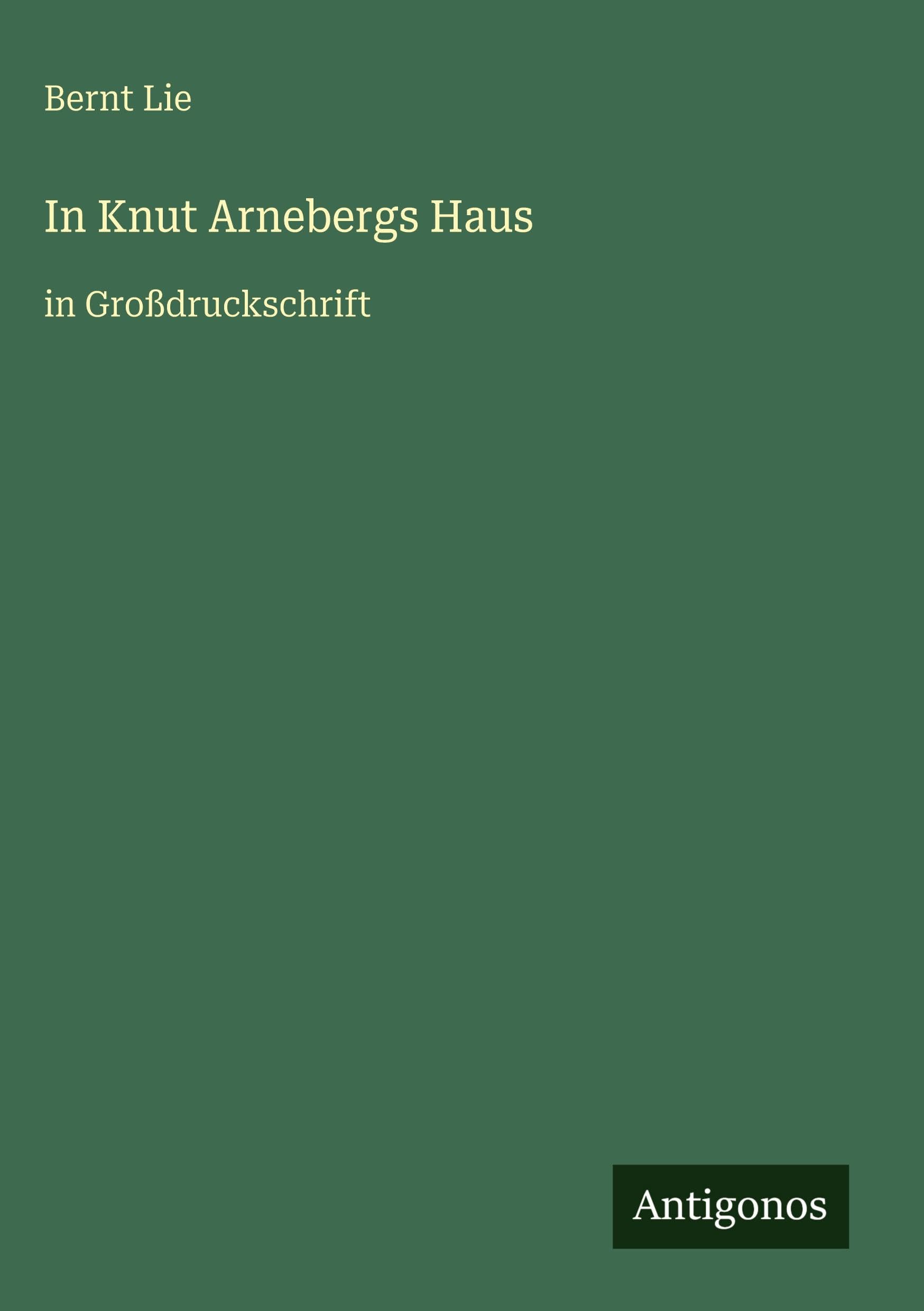 In Knut Arnebergs Haus: in Großdruckschrift
