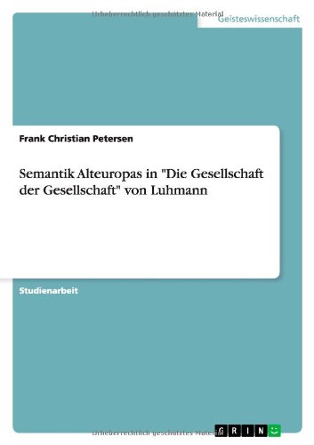 Semantik Alteuropas in Die Gesellschaft der Gesellschaft von Luhmann