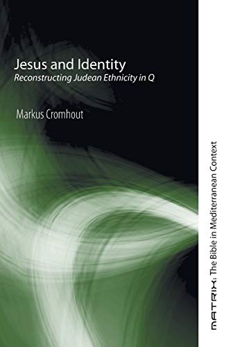 Jesus and Identity: Reconstructing Judean Ethnicity in Q (Matrix: The Bible in Mediterranean Context)