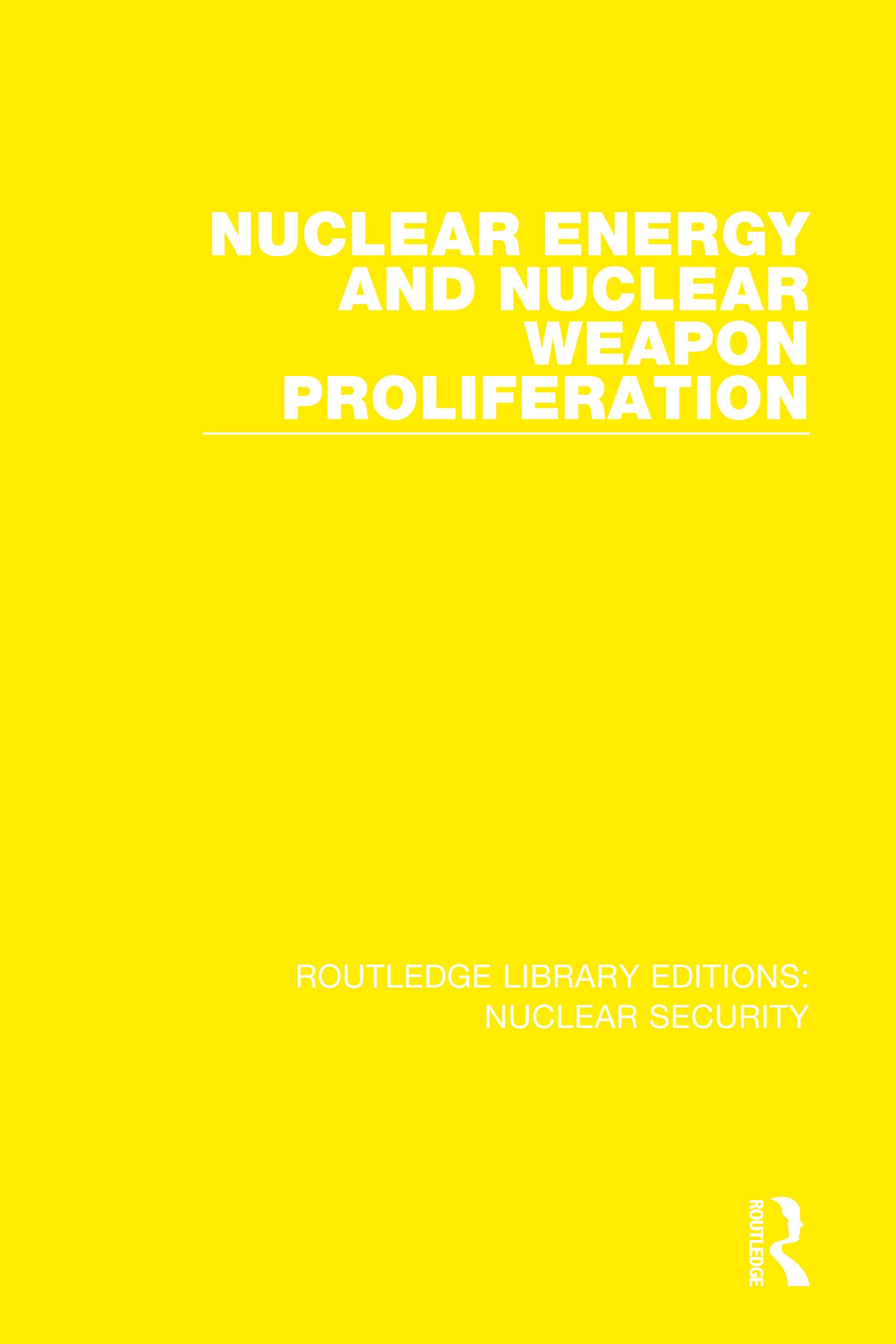 Nuclear Energy and Nuclear Weapon Proliferation (Routledge Library Editions: Nuclear Security)