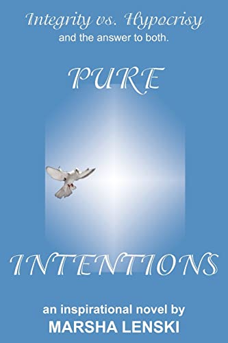 Pure Intentions: A Gallant and Captivating Story of Integrity vs. Hypocrisy, and the Answer to Both.