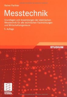 Messtechnik: Grundlagen und Anwendungen der elektrischen Messtechnik für alle technischen Fachrichtungen und Wirtschaftsingenieure