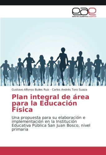 Plan integral de área para la Educación Física: Una propuesta para su elaboración e implementación en la Institución Educativa Pública San Juan Bosco, nivel primaria